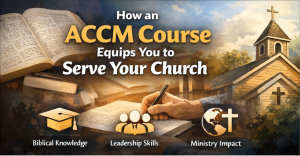 ACCM Course equips you to Serve